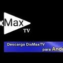 DixMax TV v1.6.9: Descargar DixMax para Android TV (2020)