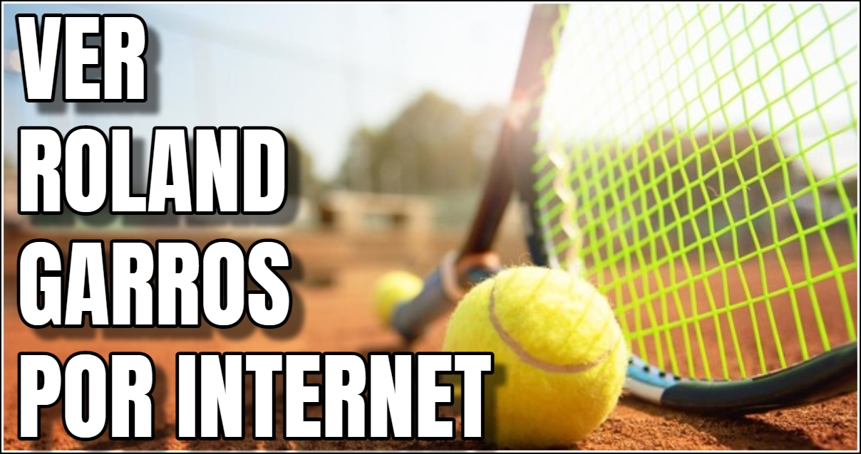 Cómo ver GRATIS Roland Garros por